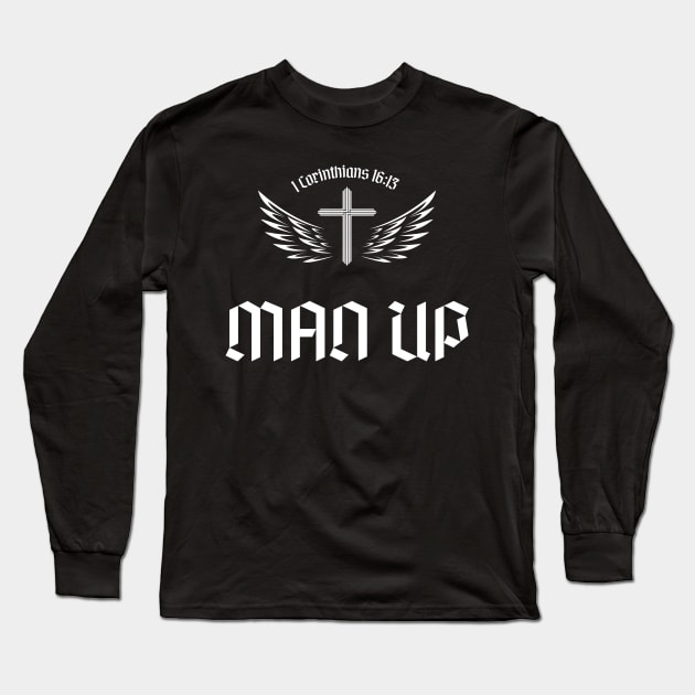 Man Up 1 Corinthians 16:13 Bible Verse Christian Long Sleeve T-Shirt by Tony_sharo